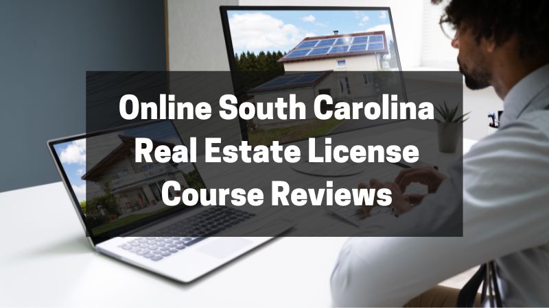 Online South Carolina Real Estate License Course Reviews