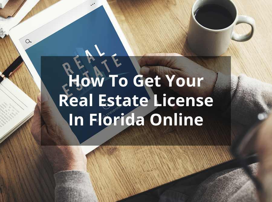 How To Get Your Real Estate License In Florida Online