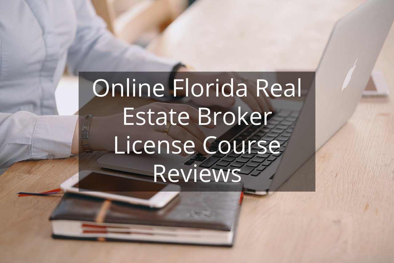 Online Florida Real Estate Broker License Course Reviews