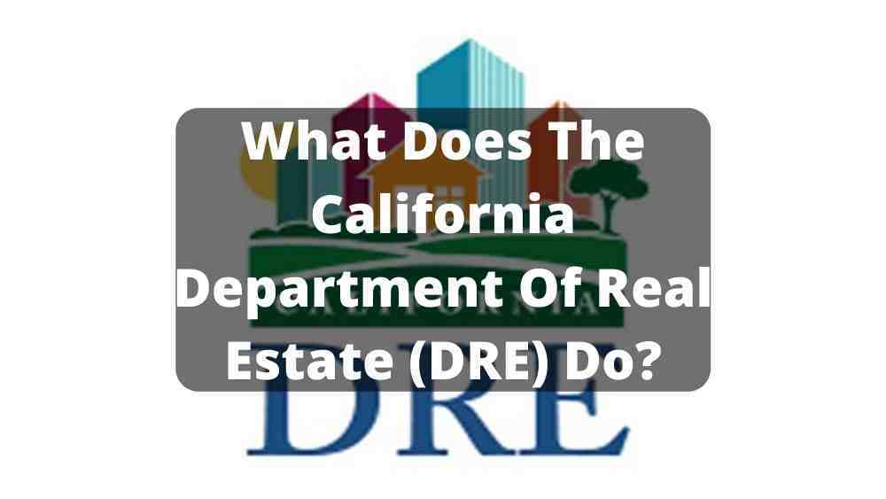 What Does The California Department Of Real Estate DRE Do?