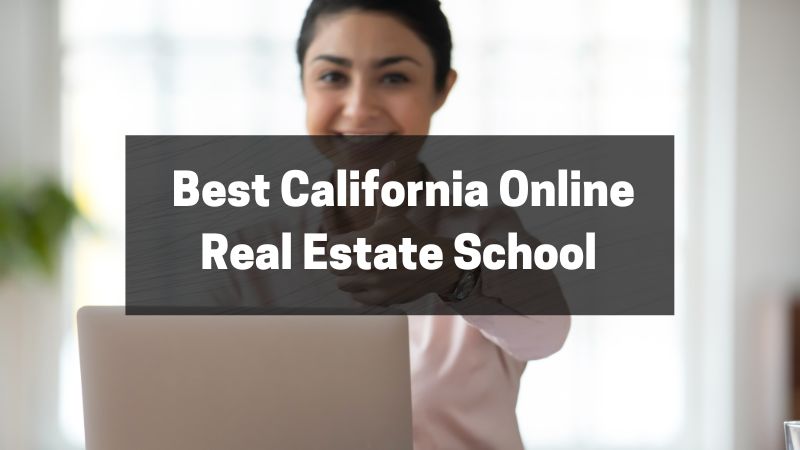 Best California Online Real Estate School – Top 8 Reviews