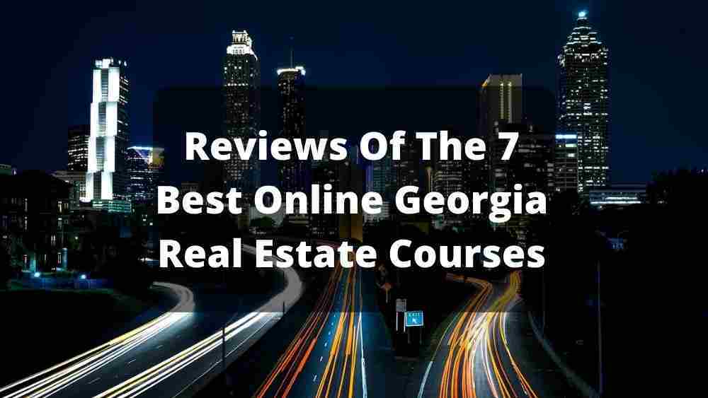 Reviews Of The 7 Best Online Georgia Real Estate Courses In 2022