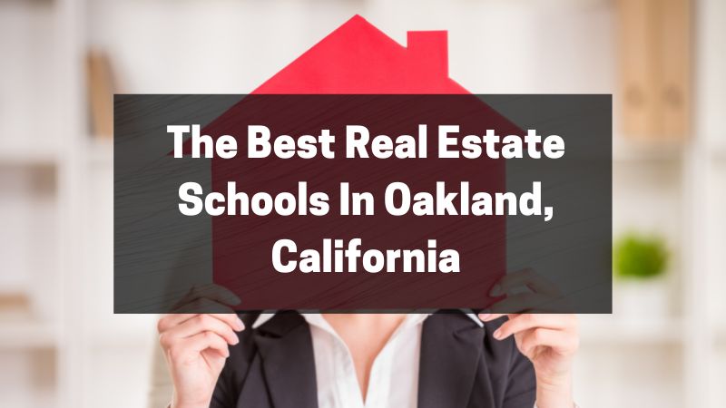 The Best Real Estate Schools In Oakland, California