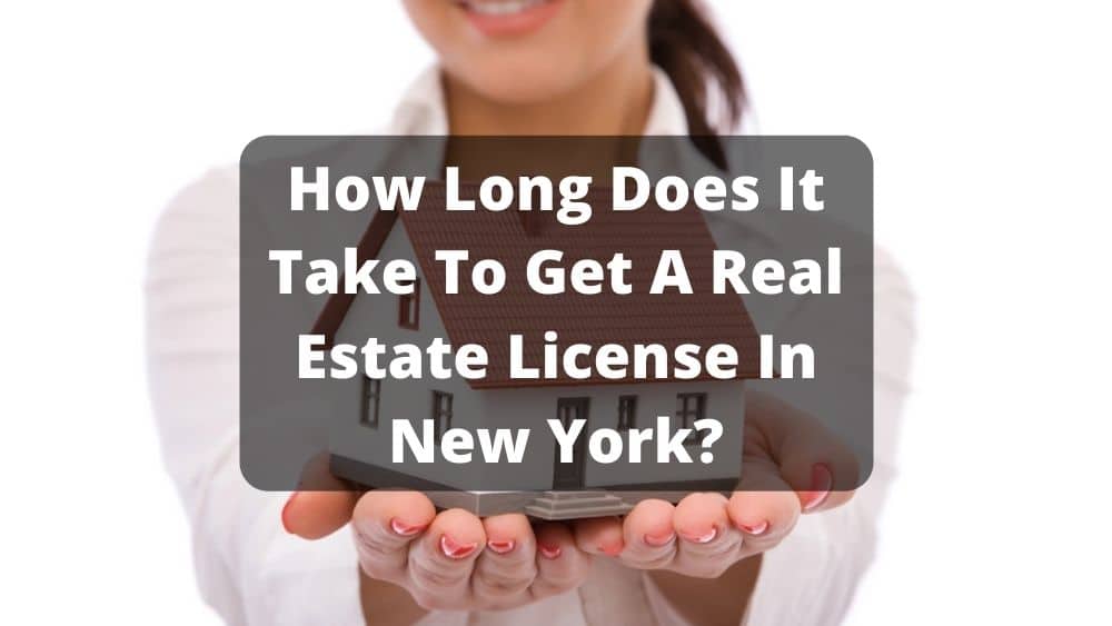 How Long Does It Take To Get A Real Estate License In New York