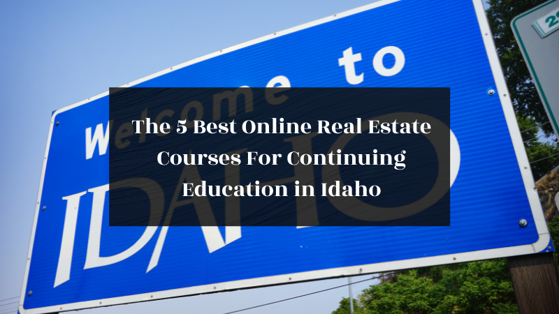 The 5 Best Online Real Estate Courses For Continuing Education in Idaho featured image
