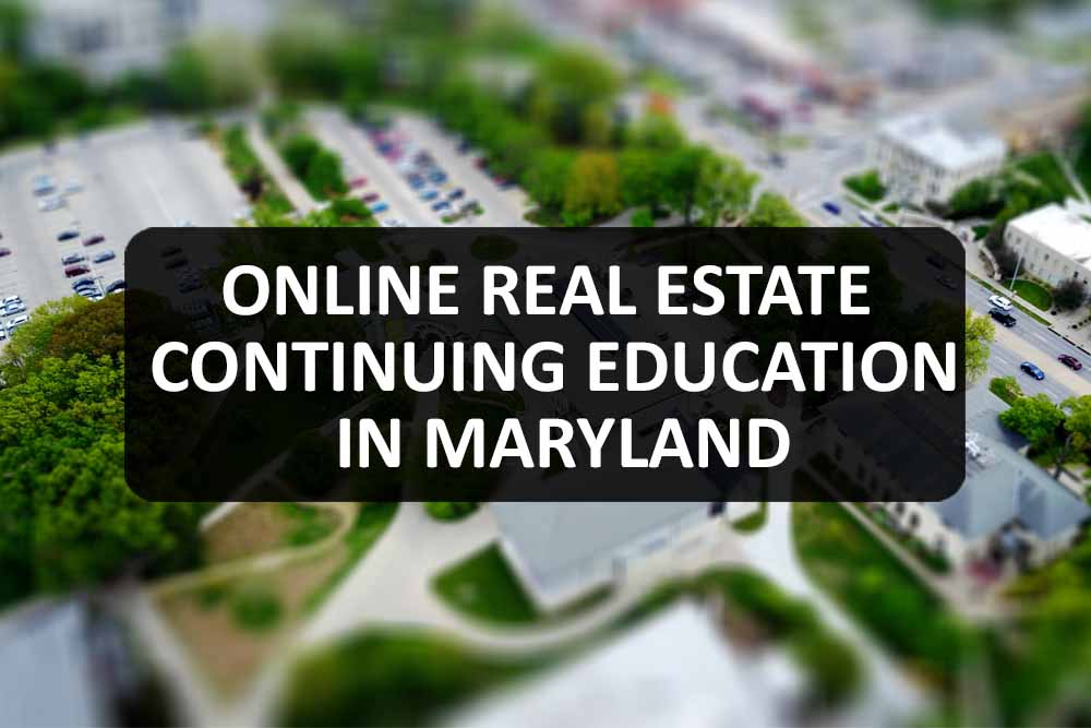 Online Real Estate Continuing Education in Maryland