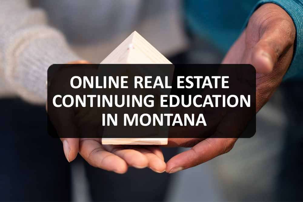 Online Real Estate Continuing Education in Montana