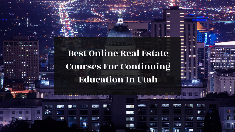 Best Online Real Estate Courses For Continuing Education In Utah featured image