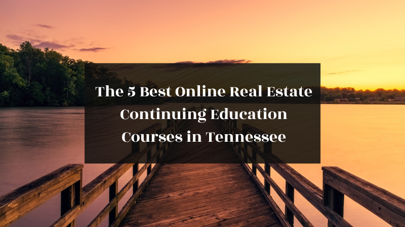 The 5 Best Online Real Estate Continuing Education Courses in Tennessee featured image
