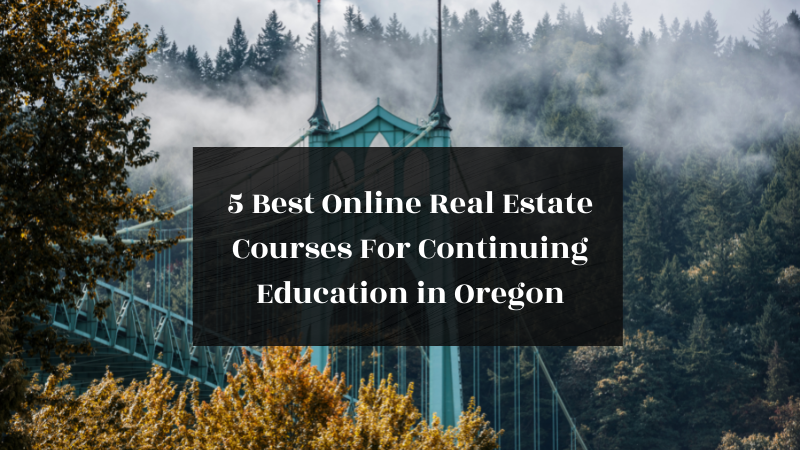 5 Best Online Real Estate Courses For Continuing Education in Oregon featured image