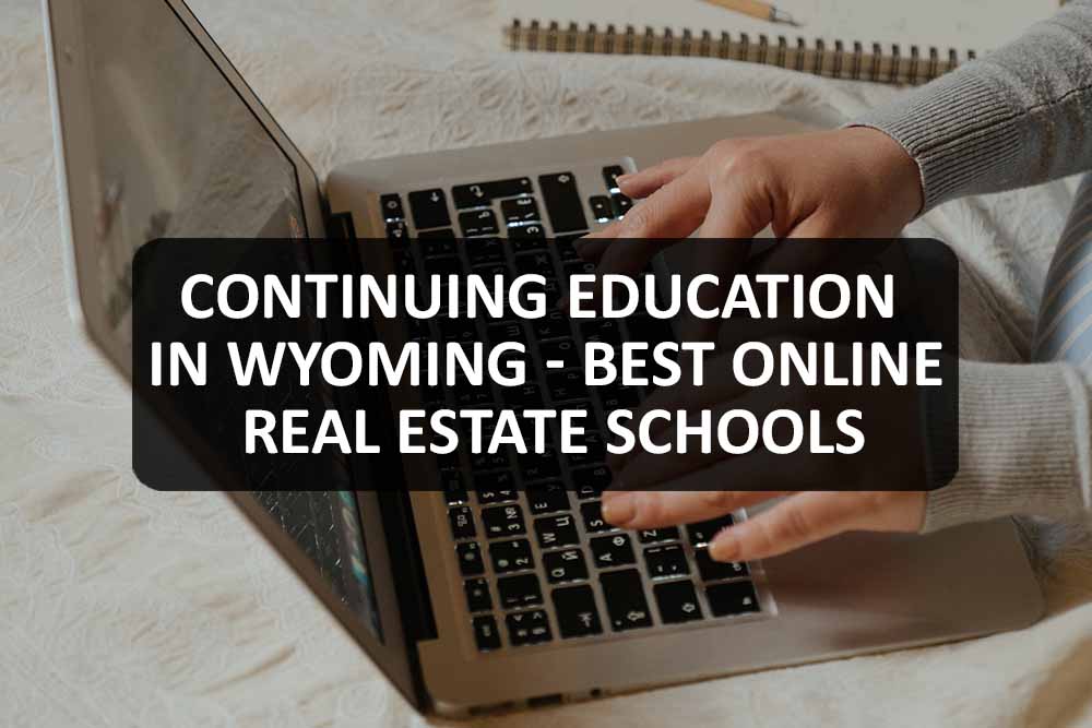 Continuing Education In Wyoming - Best Online Real Estate Schools