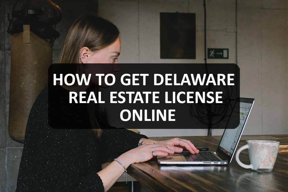 How to Get Delaware Real Estate License Online