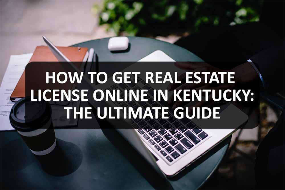 How to Get Real Estate License Online in Kentucky