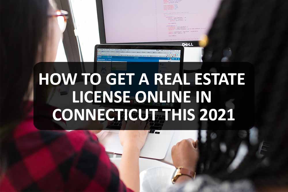 How to Get a Real Estate License Online in Connecticut this 2021