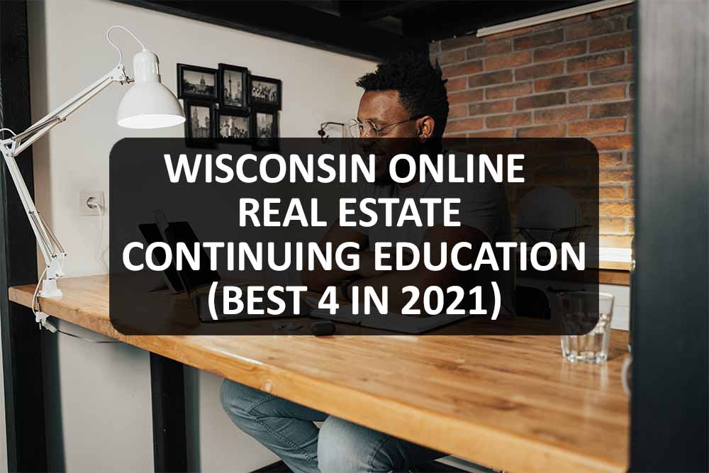 Wisconsin Online Real Estate Continuing Education (Best 4 in 2021)
