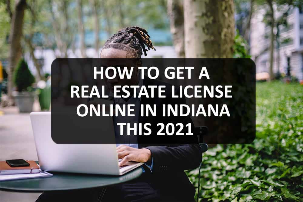 How To Get a Real Estate License Online in Indiana this 2021