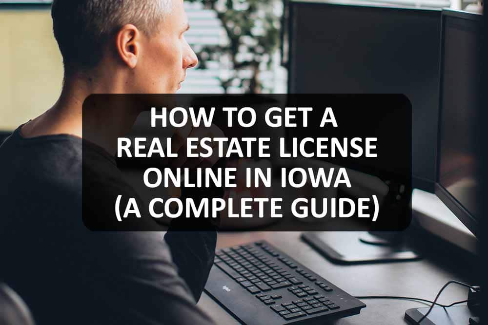 How to Get a Real Estate License Online in Iowa