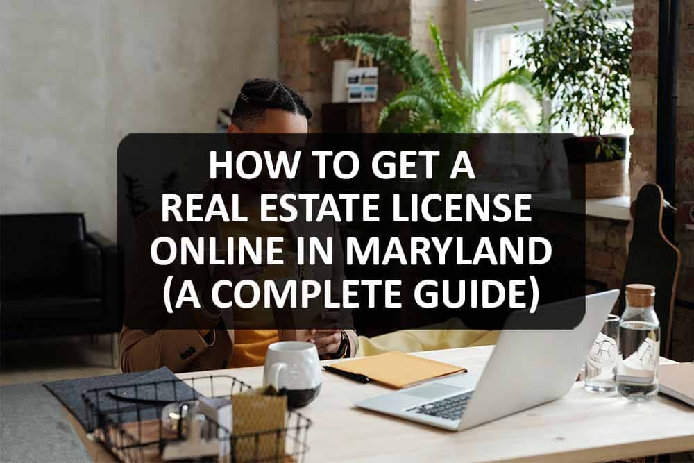 How to Get a Real Estate License Online in Maryland