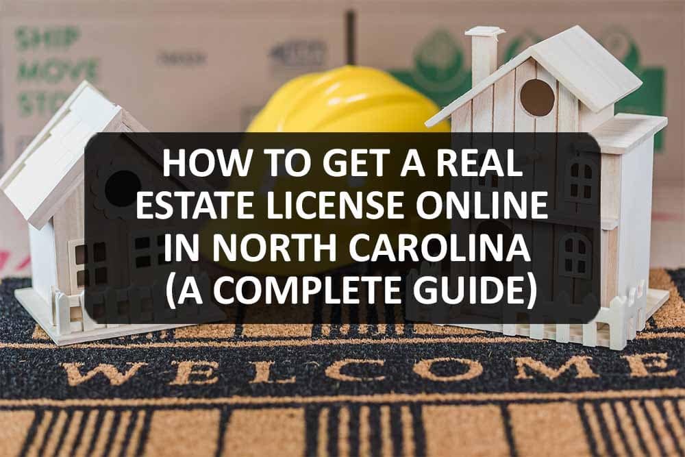 How to Get a Real Estate License Online in North Carolina