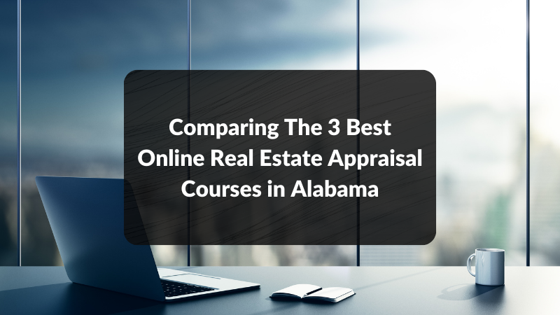 Comparing The 3 Best Online Real Estate Appraisal Courses in Alabama featured image