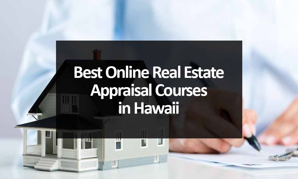 The Best Online Real Estate Appraisal Courses in Hawaii