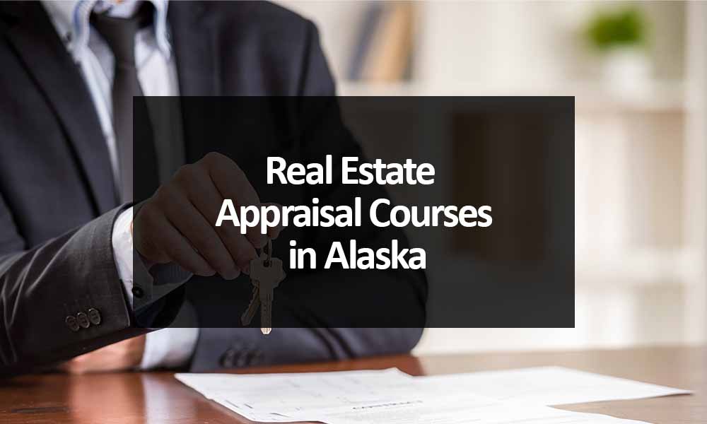 The Best Real Estate Appraisal Courses in Alaska