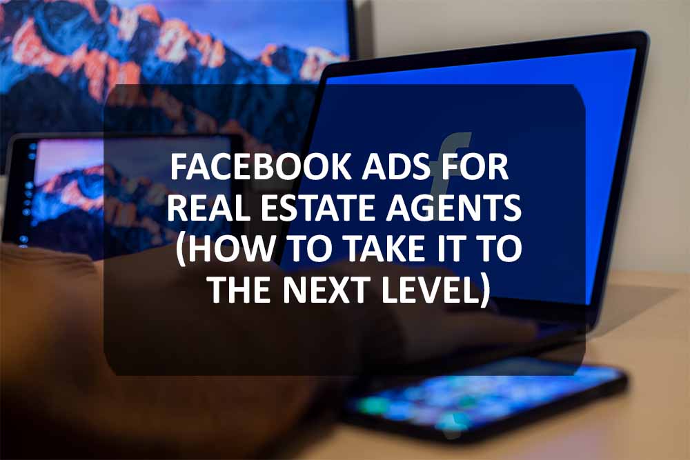 Facebook Ads for Real Estate Agents