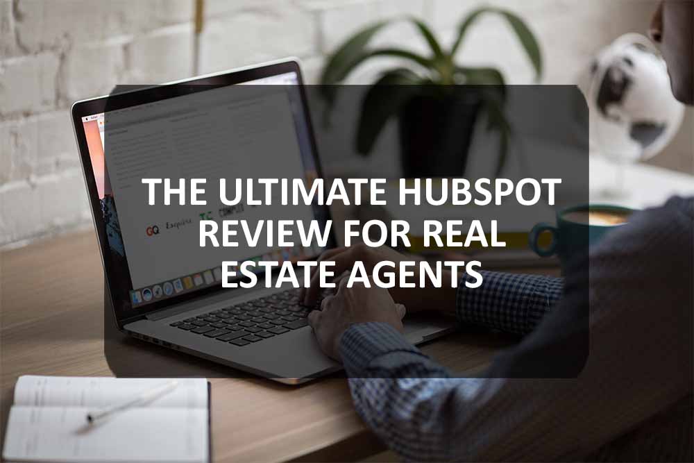 The Ultimate HubSpot Review for Real Estate Agents