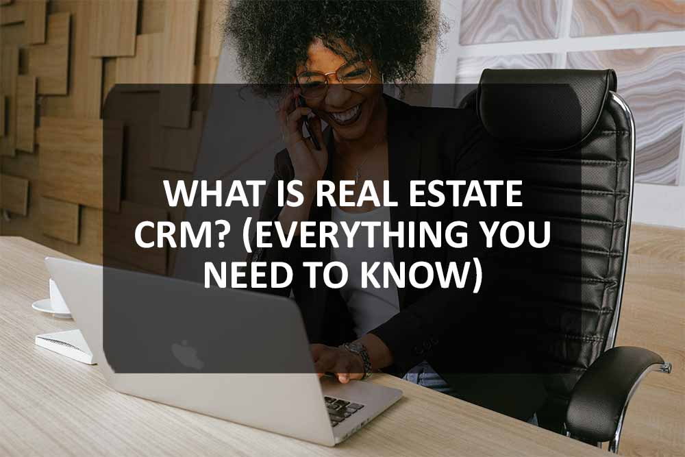 What is Real Estate CRM