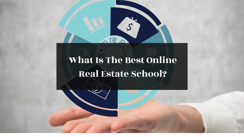 What Is The Best Online Real Estate School? featured image