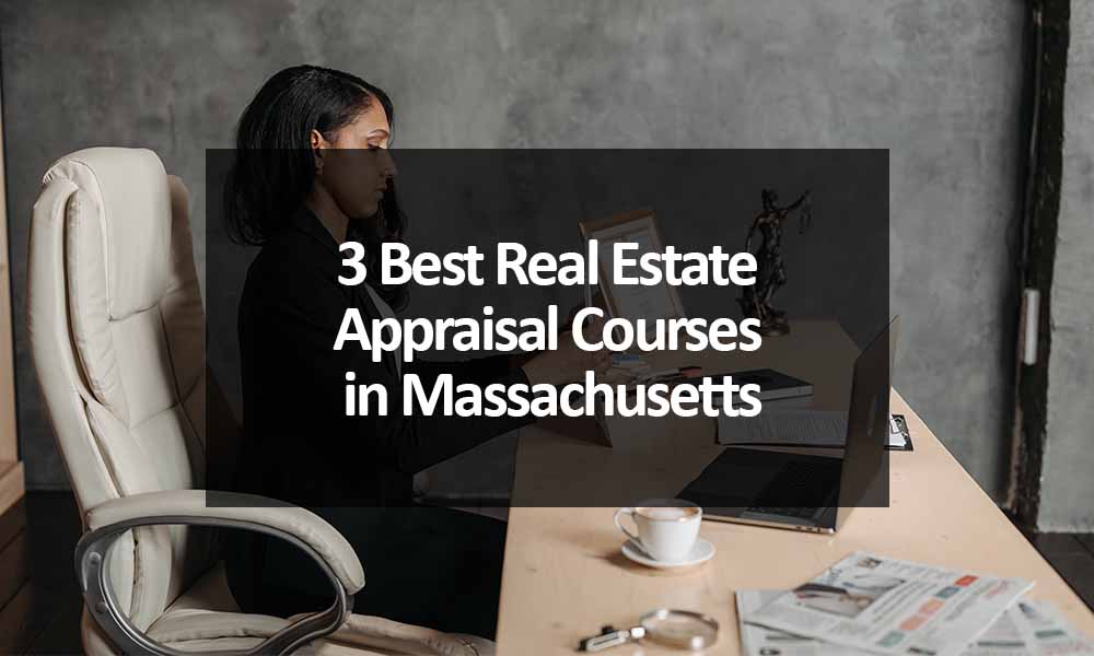 3 Best Real Estate Appraisal Courses in Massachusetts