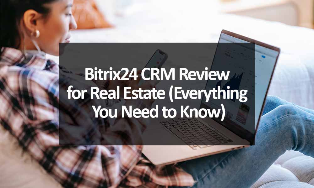 Bitrix24 CRM Review for Real Estate