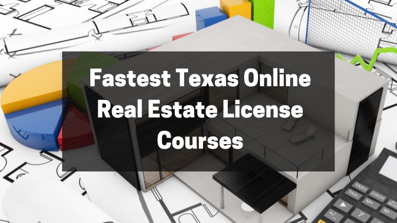Fastest Texas Online Real Estate License Courses