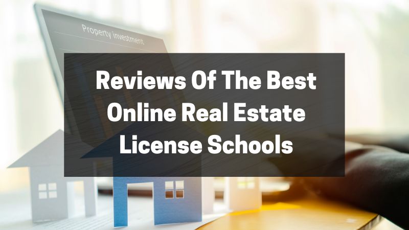 Reviews Of The Best Online Real Estate License Schools