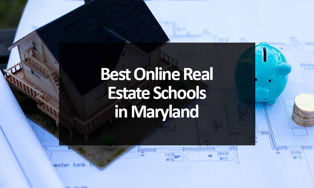 The Best Online Real Estate Schools in Maryland