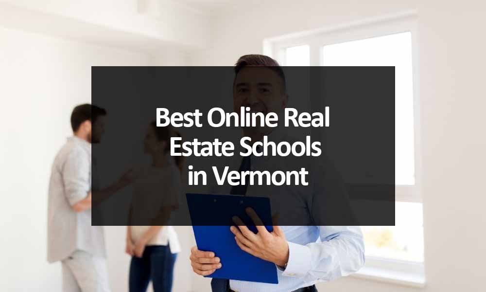 The Best Online Real Estate Schools in Vermont
