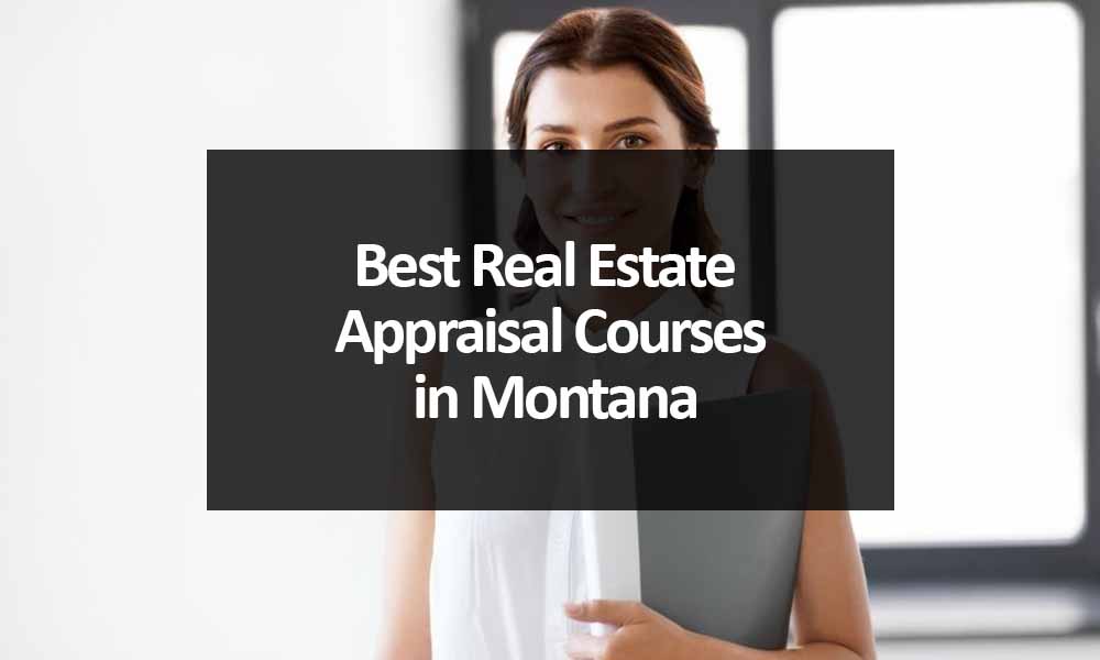 The Best Real Estate Appraisal Courses in Montana