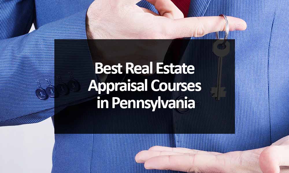 The Best Real Estate Appraisal Courses in Pennsylvania