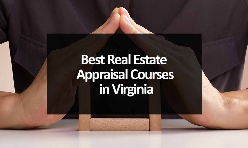 The Best Real Estate Appraisal Courses in Virginia