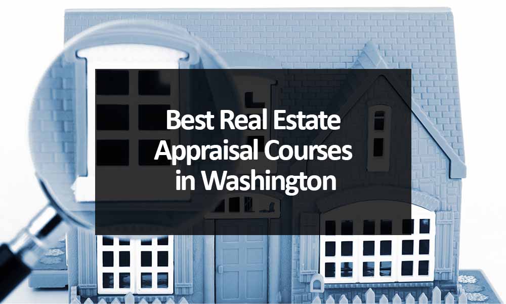The Best Real Estate Appraisal Courses in Washington