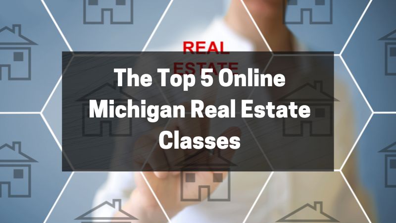 The Top 5 Online Michigan Real Estate Classes