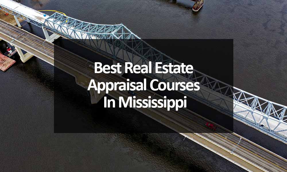 Best Real Estate Appraisal Courses In Mississippi