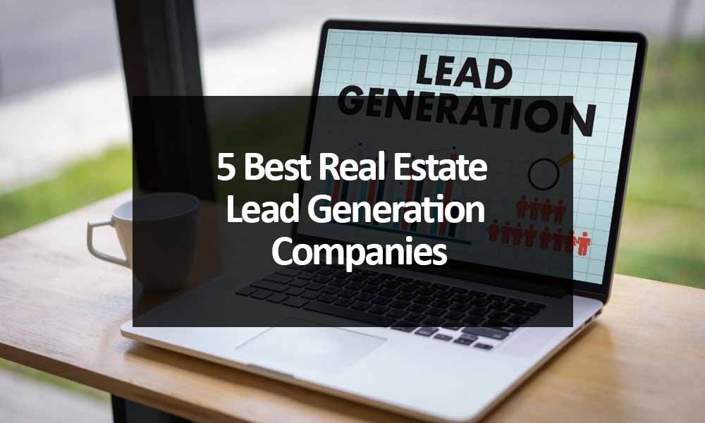 5 Best Real Estate Lead Generation Companies