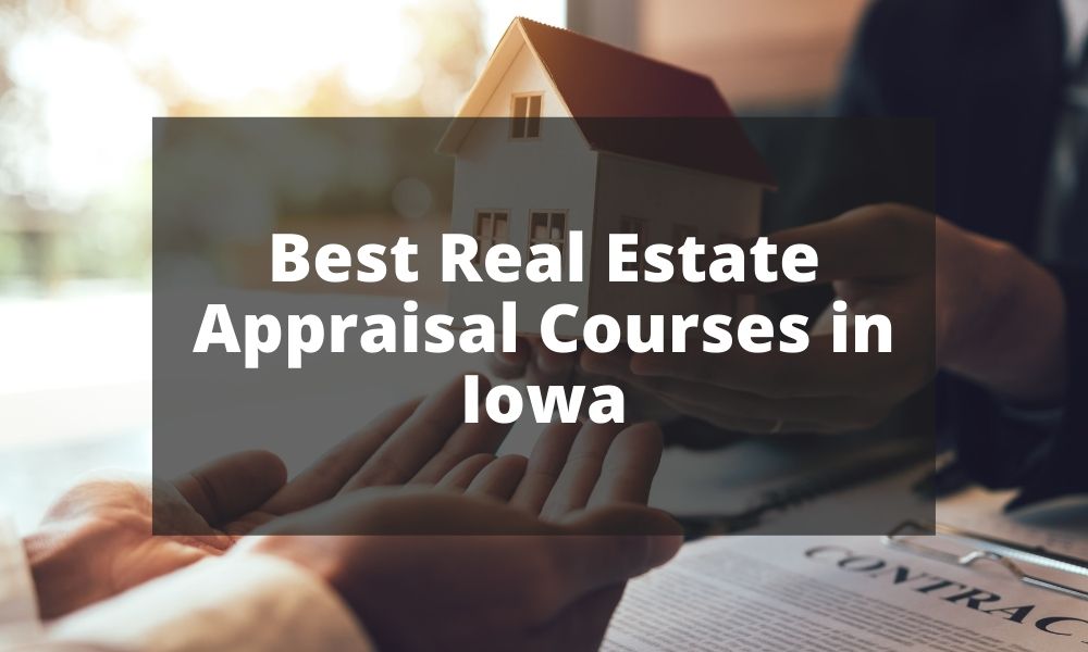 Best Real Estate Appraisal Courses in Iowa (2023)