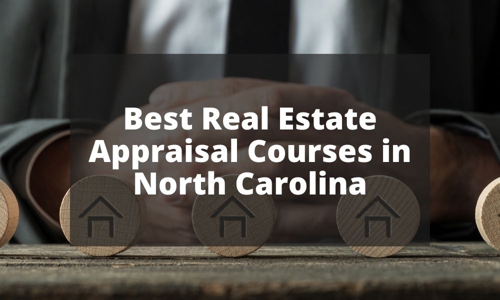Best Real Estate Appraisal Courses in North Carolina