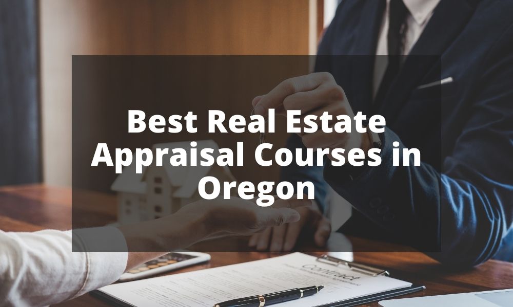 Best Real Estate Appraisal Courses in Oregon (2023)