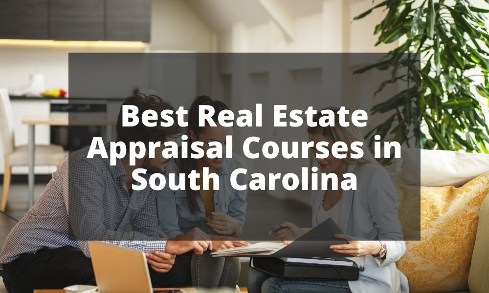 Best Real Estate Appraisal Courses in South Carolina