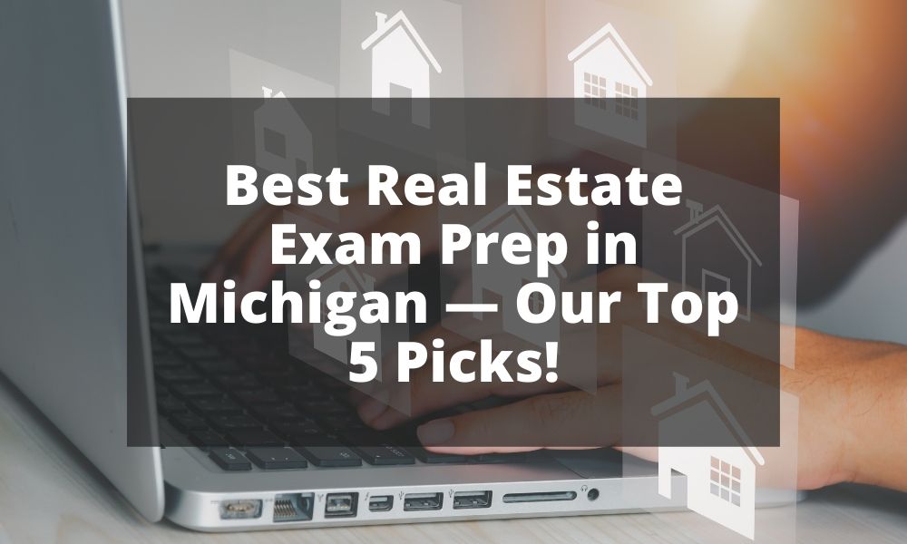 Best Real Estate Exam Prep in Michigan — Our Top 5 Picks!