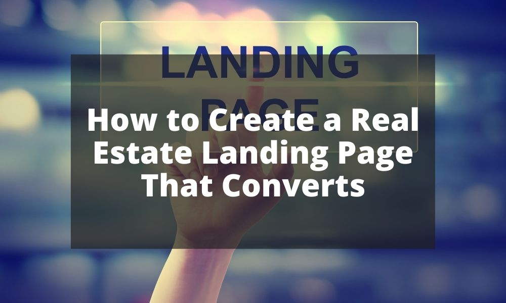 How to Create a Real Estate Landing Page That Convert