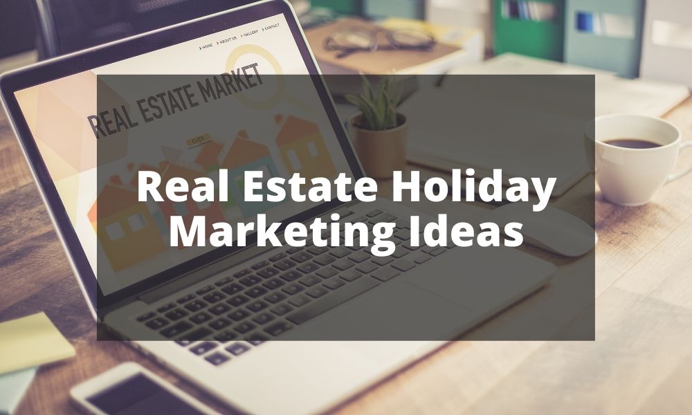 Real Estate Holiday Marketing Ideas